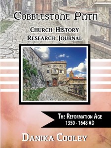 Cobblestone Path Church History Research Journal ~ The Reformation Age