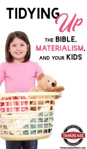 Tidying Up | The Bible, Materialism, and Your Kids