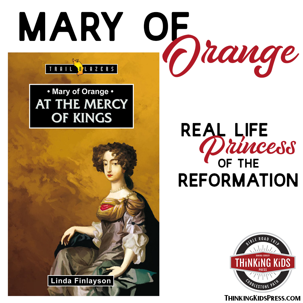 Mary of Orange | A Real Life Princess of the Reformation