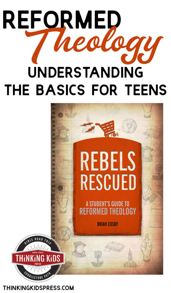 Reformed Theology Understanding the Basics for Teens