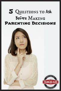 5 Questions to Ask Before Making Parenting Decisions