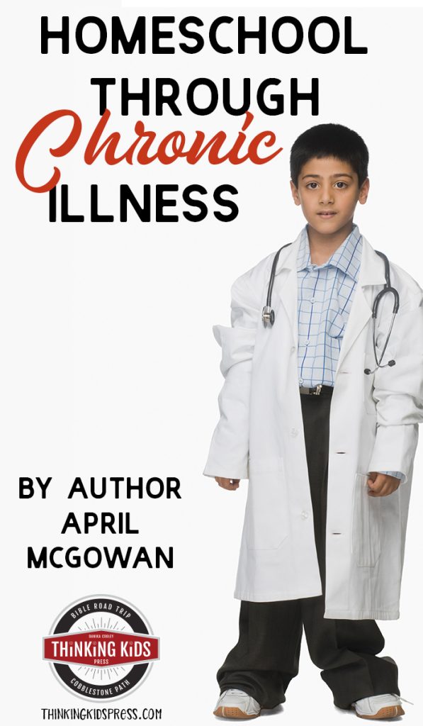 Homeschool through Chronic Illness by April McGowan