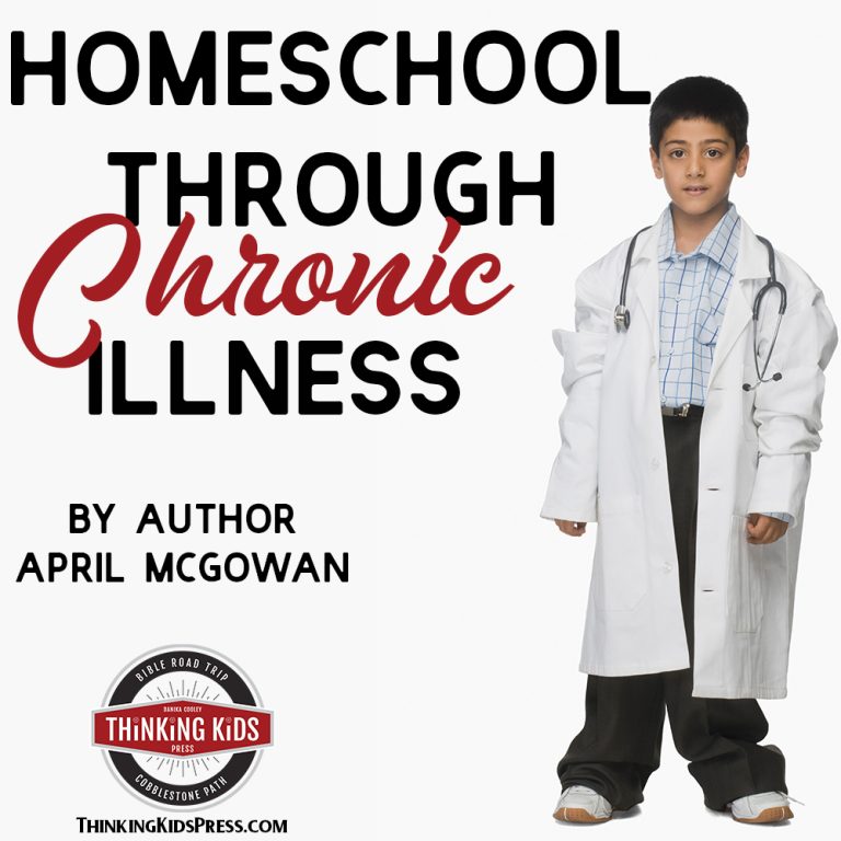 Homeschool with Chronic Illness by April McGowan