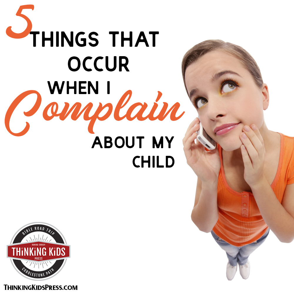 5 Things That Occur When I Complain about My Kids