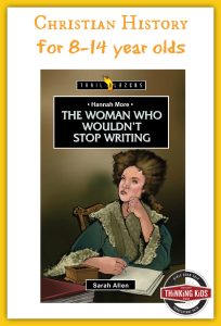 Hannah More - Christian history for 8-14 year olds!
