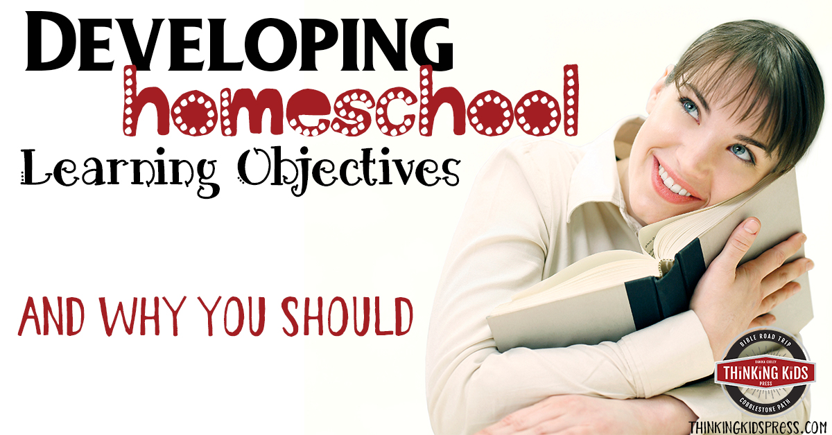 Developing Homeschool Learning Objectives -- And Why You Should!