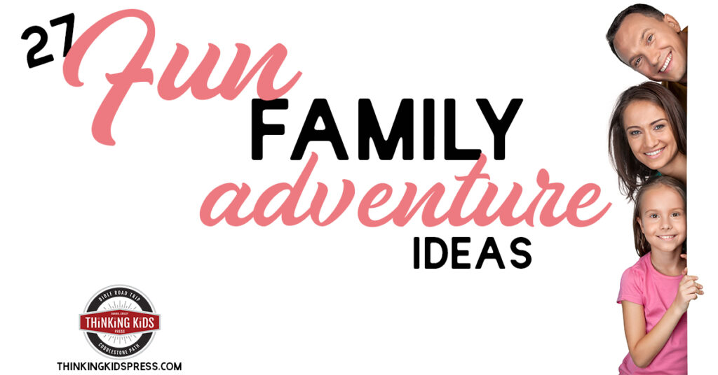 27 Fun Family Adventure Ideas