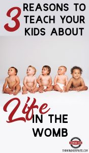 3 Reasons to Teach Your Kids about Life in the Womb