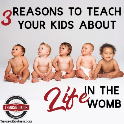 3 Reasons to Teach Kids About Life in the Womb