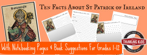 Ten Facts About St Patrick of Ireland with free printable notebooking journal pages and book suggestions for grades 1-12!