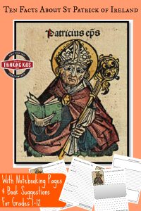 Ten Facts About St Patrick of Ireland with free printable notebooking journal pages and book suggestions for grades 1-12!