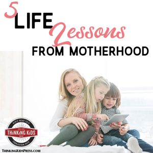 5 Life Lessons from Motherhood