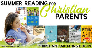 Summer Reading for Christian Parents | Christian Parenting Books