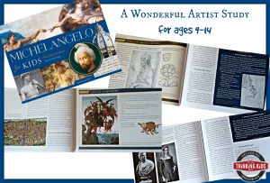 Michelangelo for Kids is a wonderful artist study for 9-14 year olds.