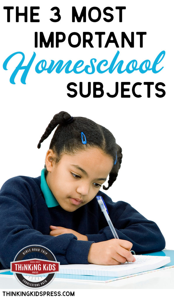 The 3 Most Important Homeschool Subjects