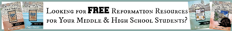 Looking for FREE Reformation Resources?