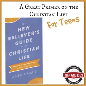The New Believer's Guide to the Christian Life. A great primer for teens!