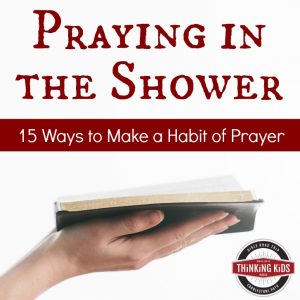 Praying in the Shower: 15 Ways to Make a Habit of Daily Prayer