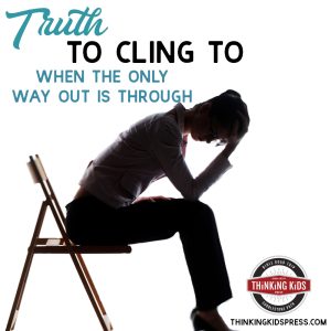 Truth to Cling to When the Only Way Out is Through