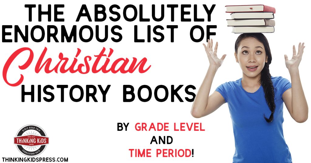 The Absolutely Enormous List of Christian History Books for Kids | By grade level and time period!