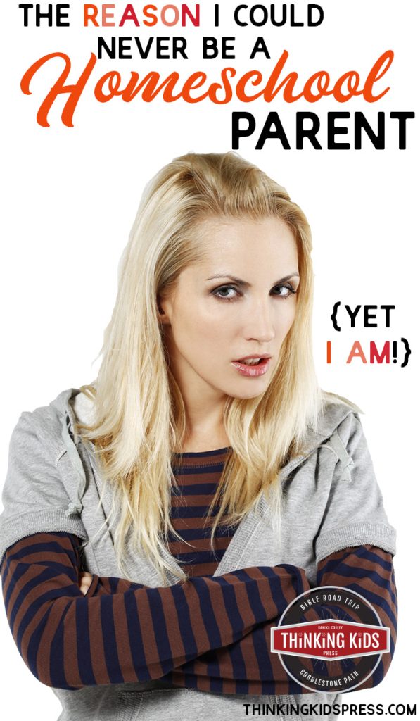 The Reason I Could Never Be a Homeschool Parent {Yet I Am!}