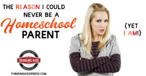 The Reason I Could Never Be a Homeschool Parent {Yet I Am!}