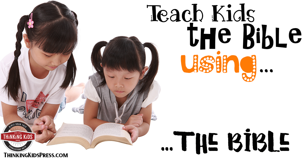 Teach Kids the Bible Using the Bible Thinking Kids