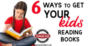 6 Ways to Get YOUR Kids Reading Books