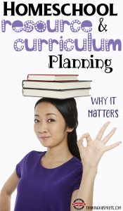 Homeschool Resource and Homeschool Curriculum Planning {Why It Matters}
