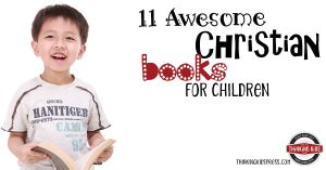 11 Awesome Christian Books for Children