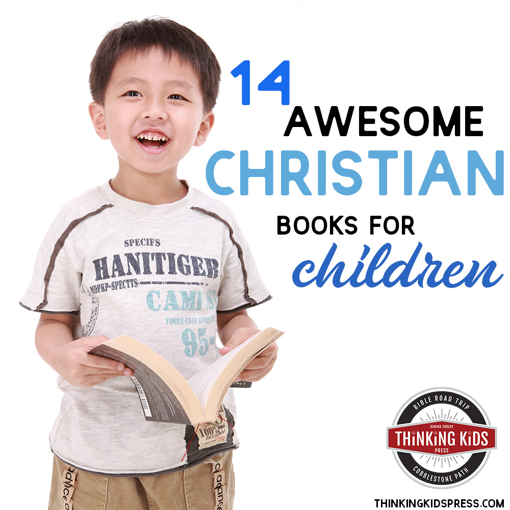Awesome Christian Books for Children They Won't Put Down