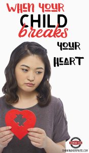 When Your Child Breaks Your Heart | How to Survive!
