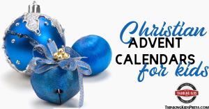 Christian Advent Calendars for Kids | Keep the season focused on Jesus!