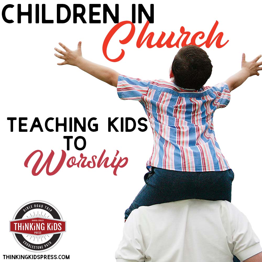 Children in Church: Teach Kids to Worship