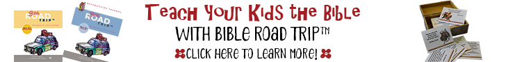 Teach your kids the Bible with Bible Road Trip™!