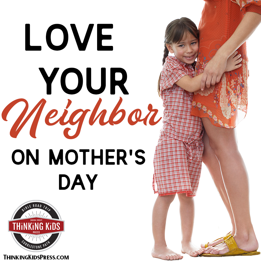 LOVE YOUR NEIGHBOR ON MOTHER’S DAY | PRINTABLE MOTHER’S DAY CARDS