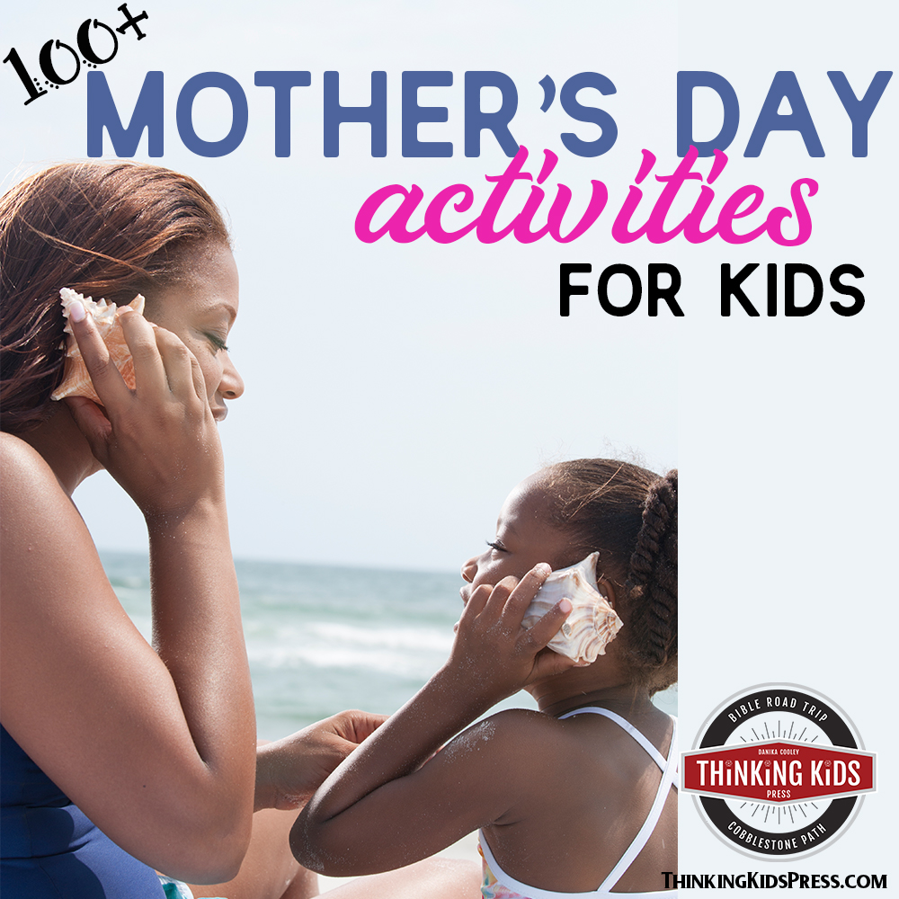 100+ MOTHER’S DAY ACTIVITIES FOR KIDS