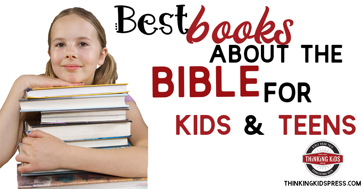 Books about the Bible for Kids and Teens - Thinking Kids