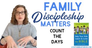 Family Discipleship Matter | Count the Days