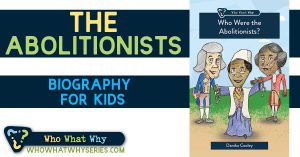 Who Were the Abolitionists | Biography for Kids