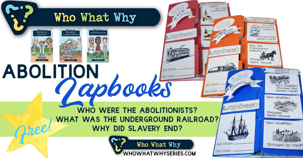 Who What Why | Abolition | Free Printable Lapbooks