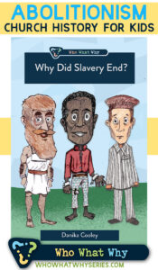 Why Did Slavery End? | Church History for Kids