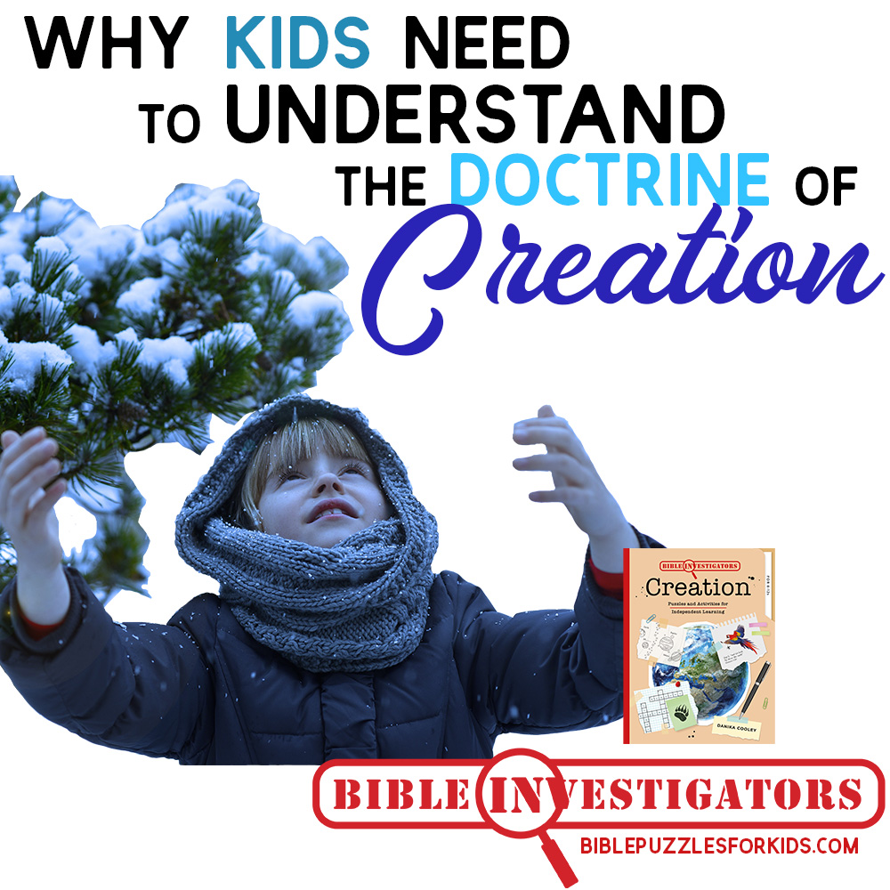 Why Kids Need to Understand the Doctrine of Creation