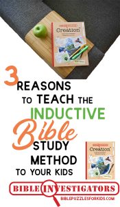 3 Reasons to Teach the Inductive Bible Study Method to Your Kids