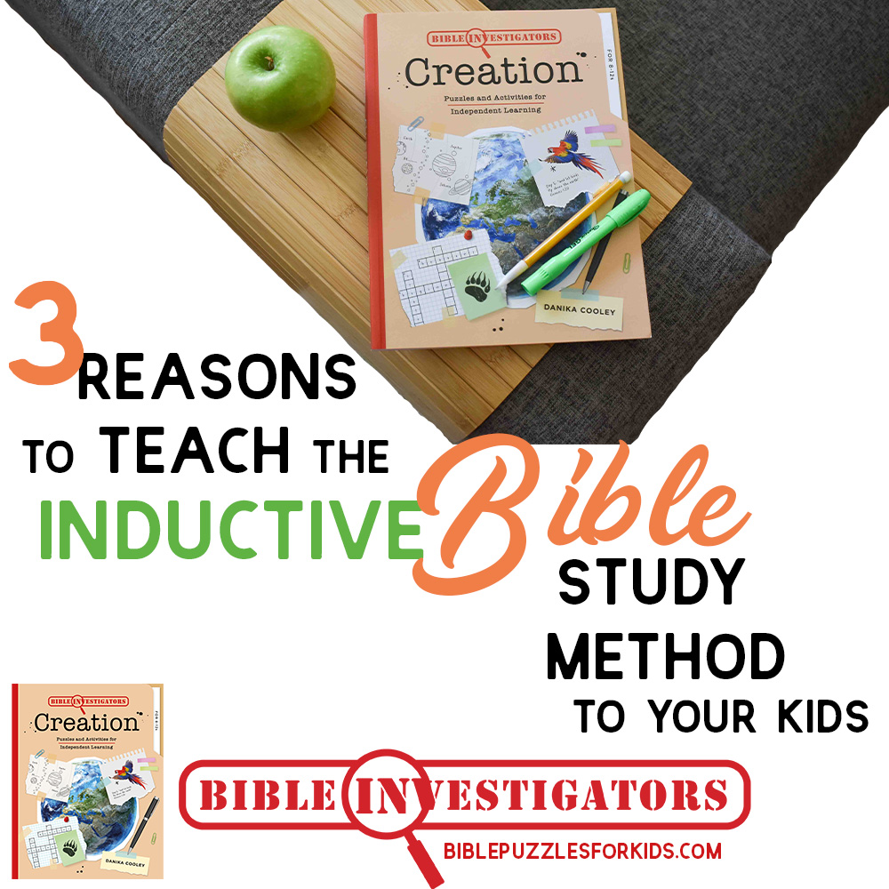 3 Reasons to Teach the Inductive Bible Study Method to Your Kids