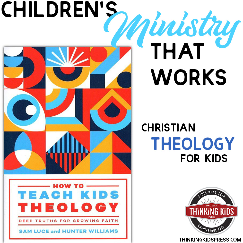 Children's Ministry that Works | Christian Theology for Kids