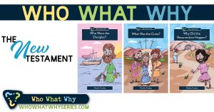 Who What Why Christian History Series | The New Testament