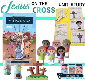 Jesus on the Cross for Kids | Unit Study