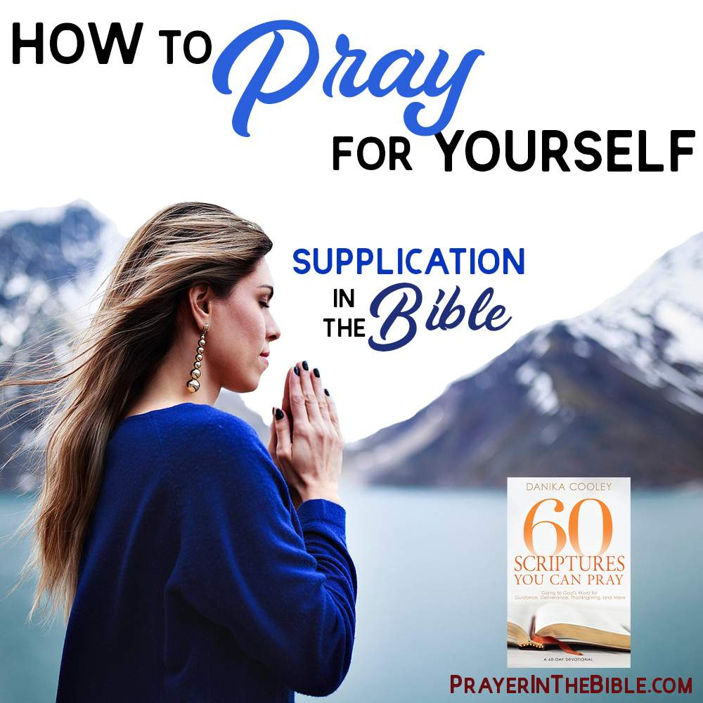 How to Pray for Yourself | Supplication in the Bible