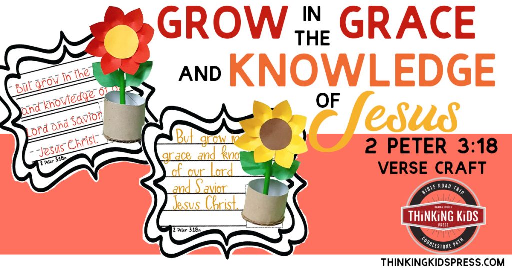 2 Peter 3:18 Verse Craft | Grow in the Grace and Knowledge of Jesus